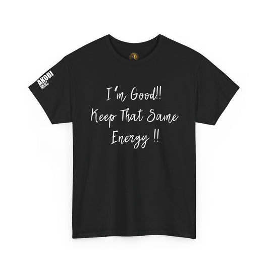 Akobi - "I’m Good, Keep That Same Energy"  Black Tee – Bold, Artistic