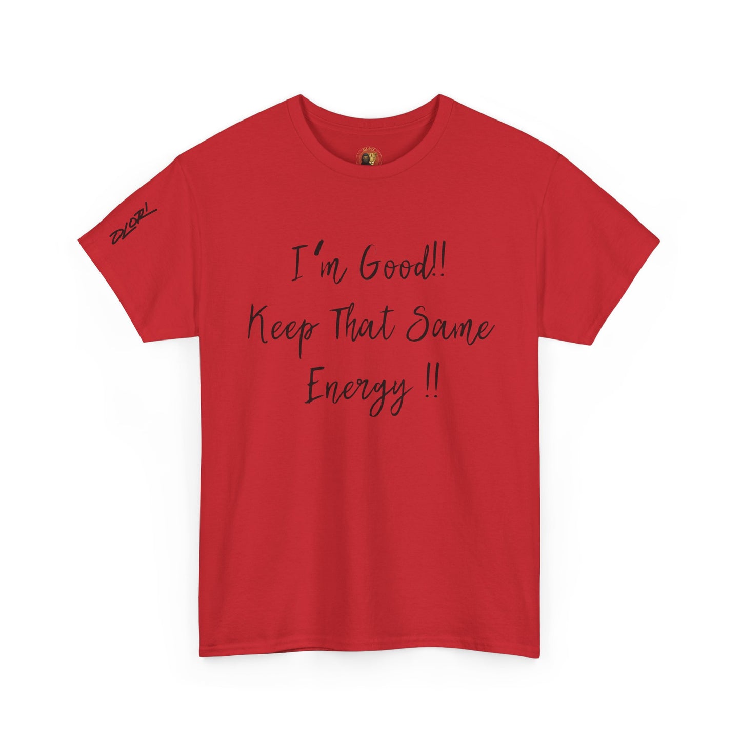 OLORI  Unesex Olori - "I’m Good, Keep That Same Energy" Tee – Bold, Artistic