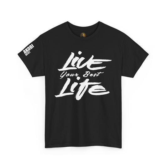 Live Your Best Life - Akobi Tee – Bold, Motivational, Unisex Black/ White lettering
