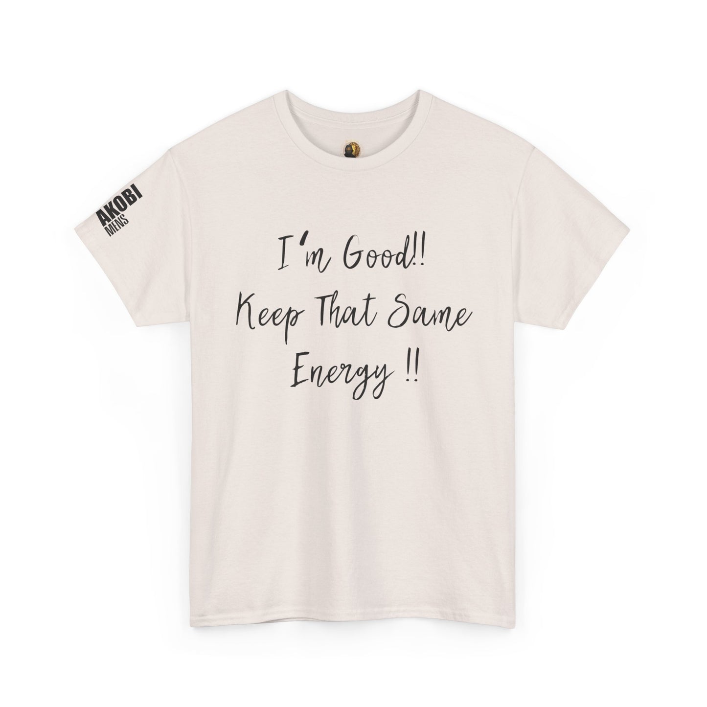 Akobi - "I’m Good, Keep That Same Energy" Tee – Bold, Artistic