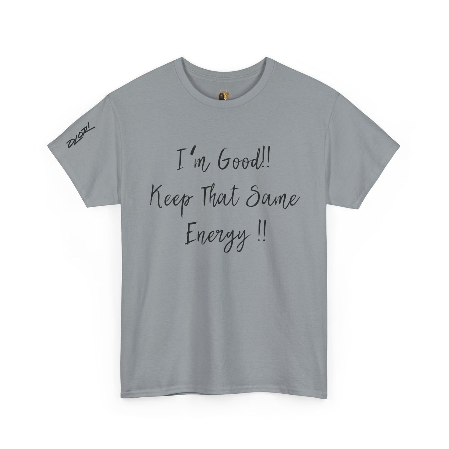 OLORI  Unesex Olori - "I’m Good, Keep That Same Energy" Tee – Bold, Artistic