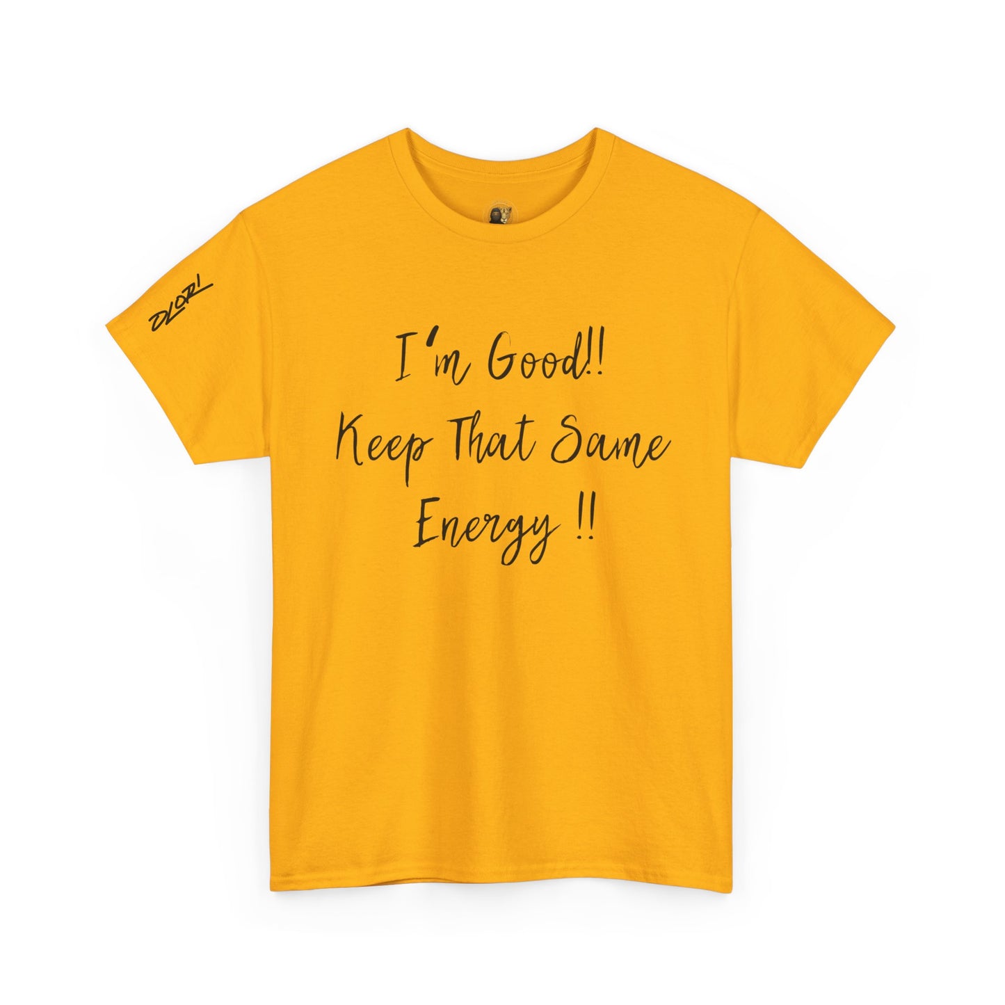 OLORI  Unesex Olori - "I’m Good, Keep That Same Energy" Tee – Bold, Artistic