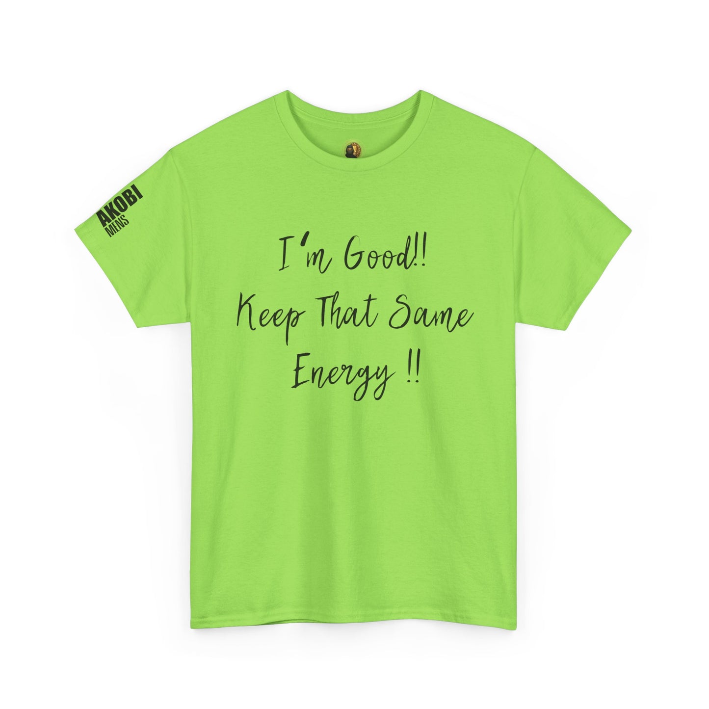 Akobi - "I’m Good, Keep That Same Energy" Tee – Bold, Artistic