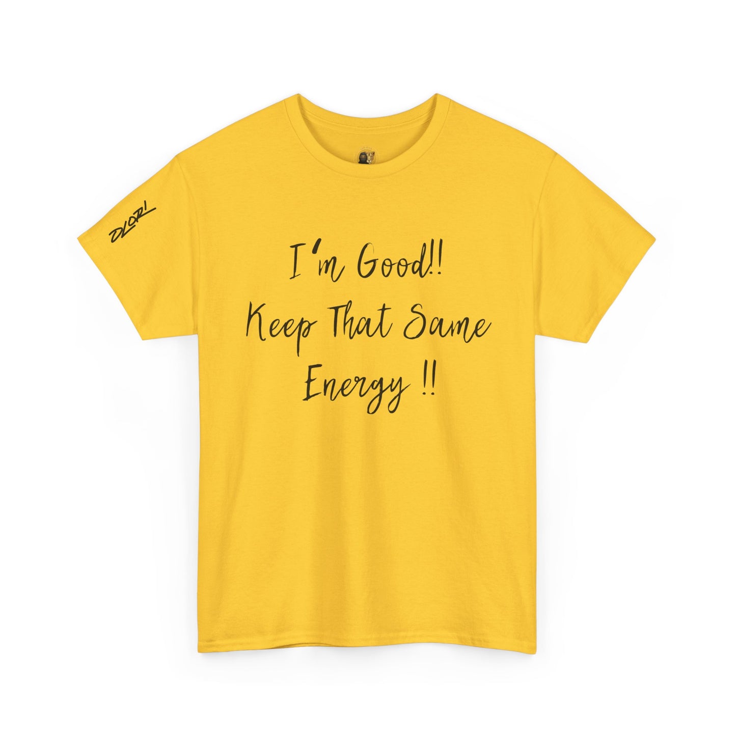 OLORI  Unesex Olori - "I’m Good, Keep That Same Energy" Tee – Bold, Artistic