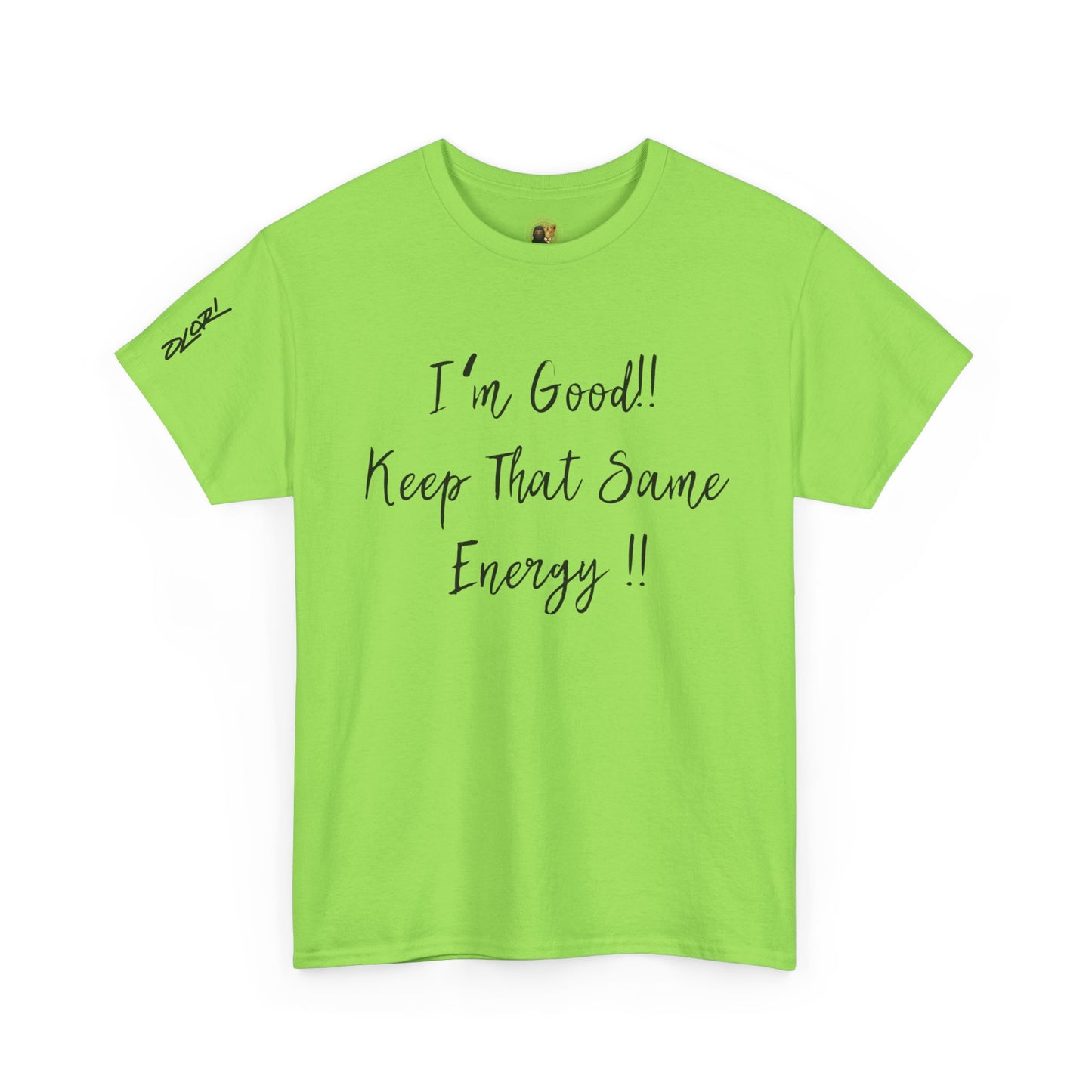 OLORI  Unesex Olori - "I’m Good, Keep That Same Energy" Tee – Bold, Artistic