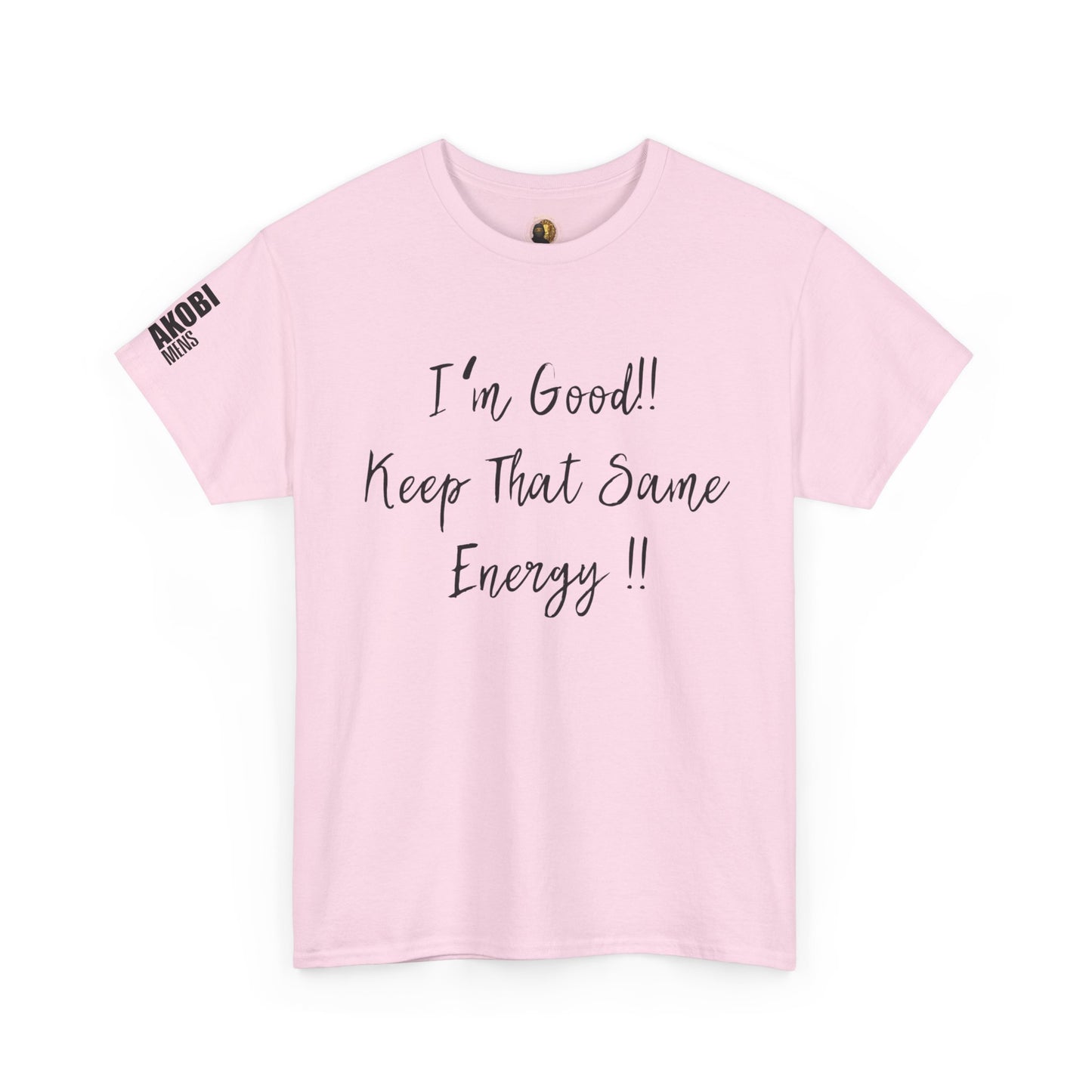 Akobi - "I’m Good, Keep That Same Energy" Tee – Bold, Artistic