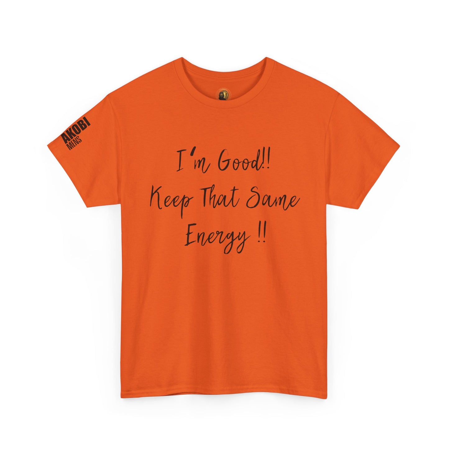Akobi - "I’m Good, Keep That Same Energy" Tee – Bold, Artistic