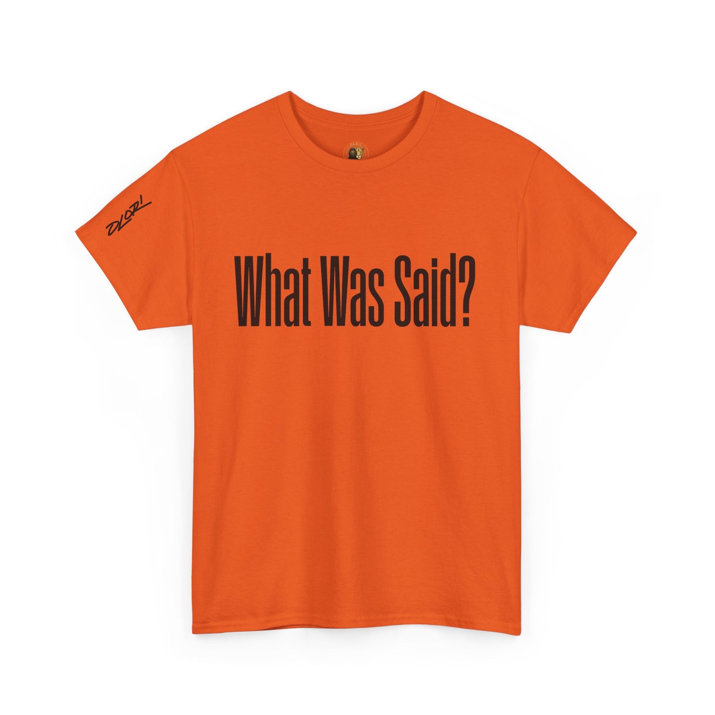 OLORI  Unesex "What Was Said?"  Short Sleeve Comical Question Tee