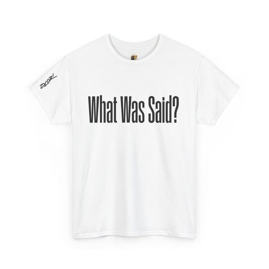 OLORI  Unesex "What Was Said?"  Short Sleeve Comical Question Tee