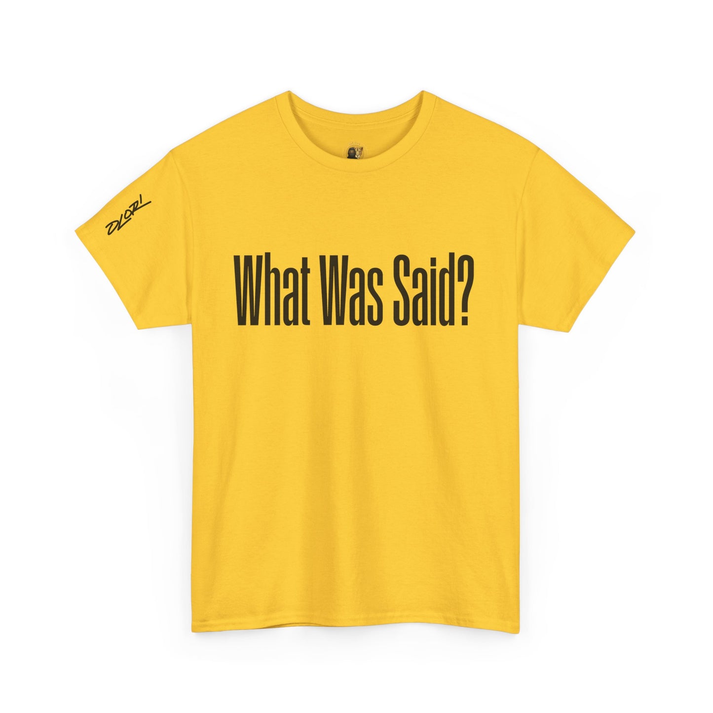 OLORI  Unesex "What Was Said?"  Short Sleeve Comical Question Tee