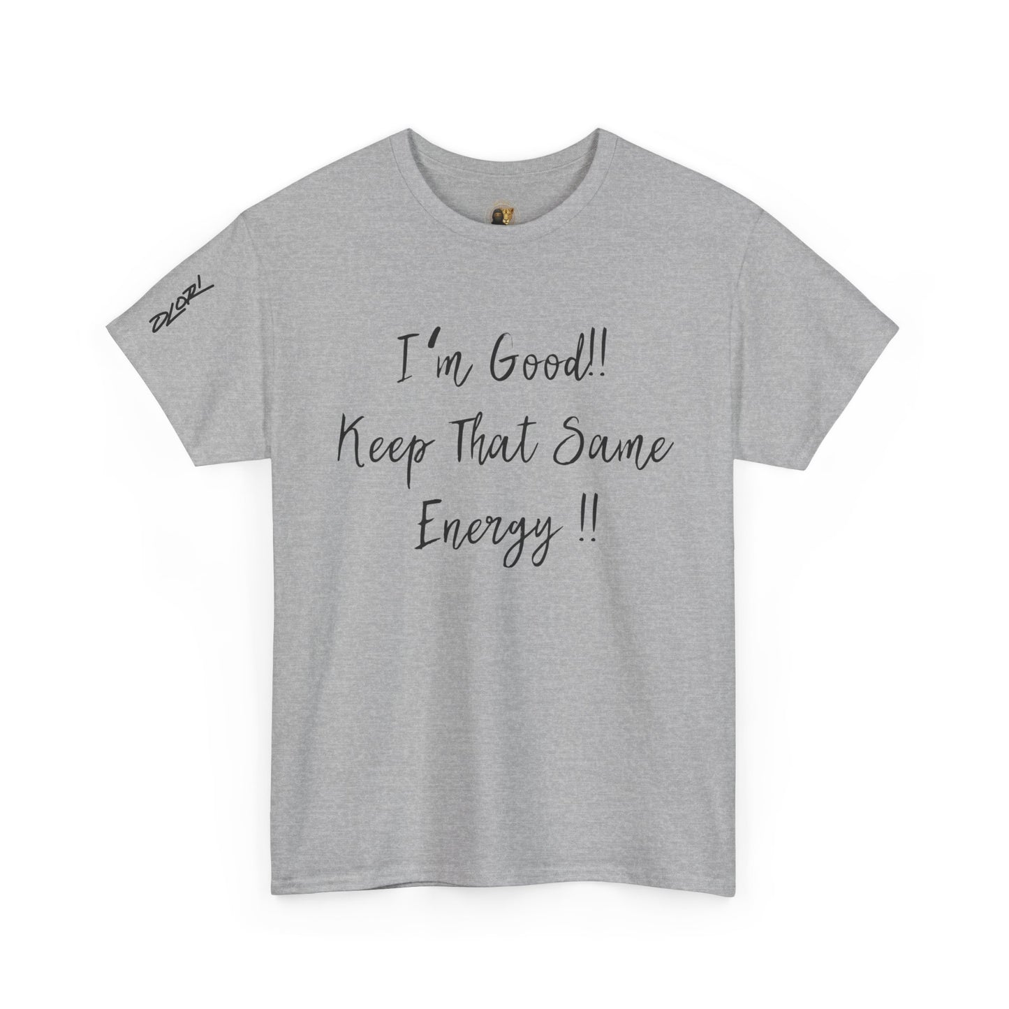 OLORI  Unesex Olori - "I’m Good, Keep That Same Energy" Tee – Bold, Artistic