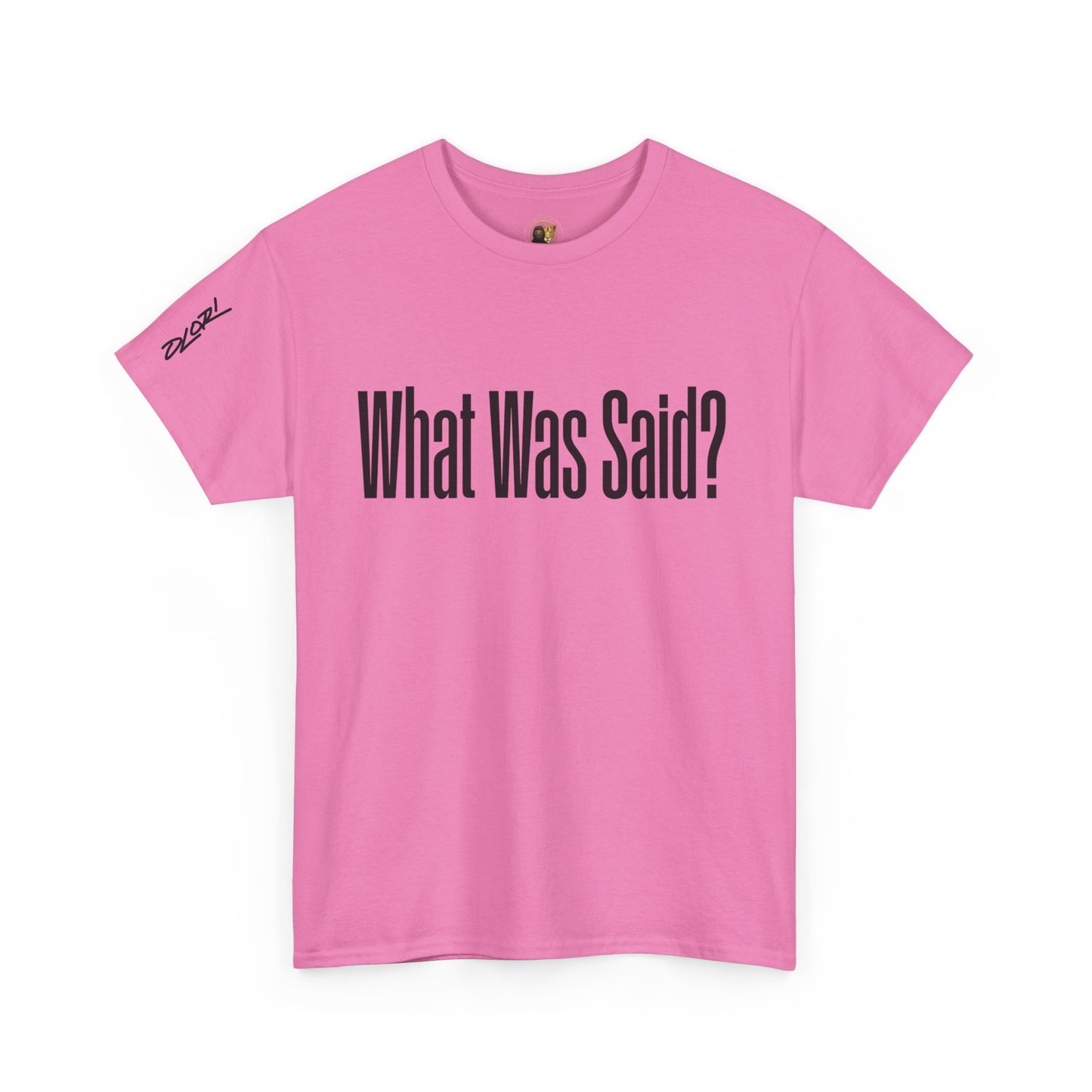 OLORI  Unesex "What Was Said?"  Short Sleeve Comical Question Tee