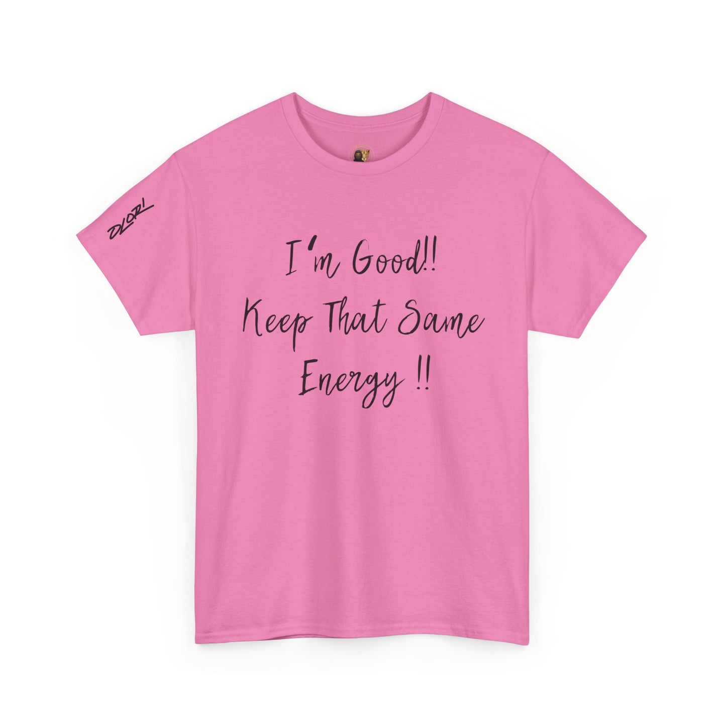 OLORI  Unesex Olori - "I’m Good, Keep That Same Energy" Tee – Bold, Artistic