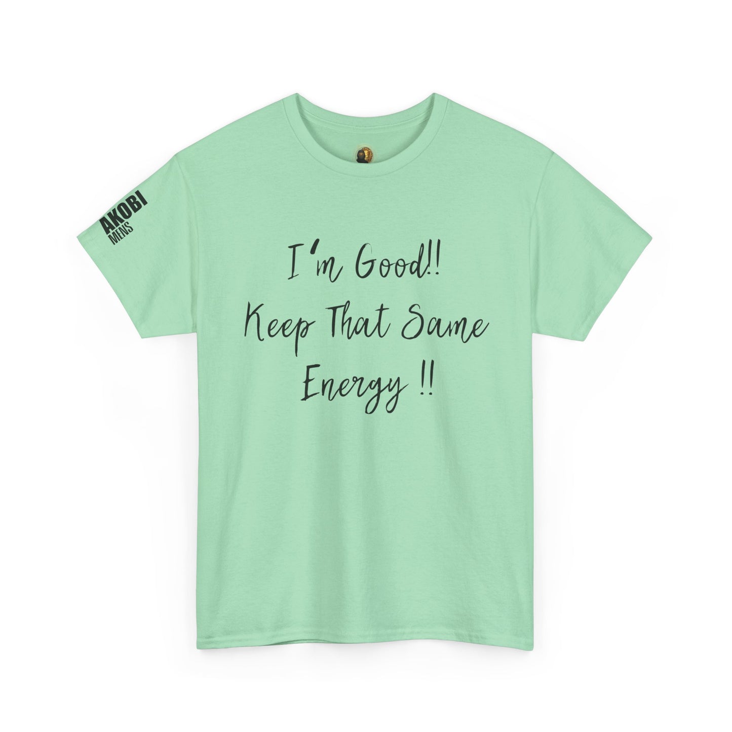 Akobi - "I’m Good, Keep That Same Energy" Tee – Bold, Artistic