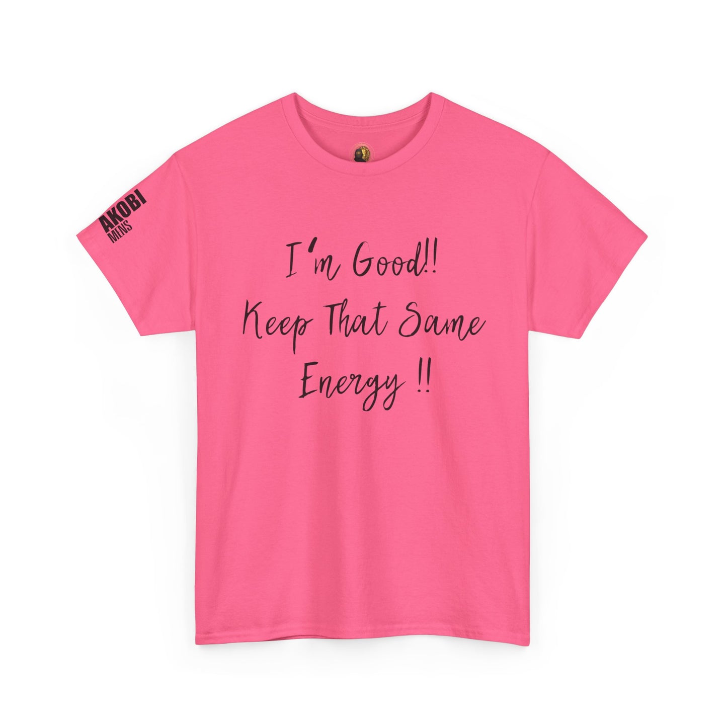 Akobi - "I’m Good, Keep That Same Energy" Tee – Bold, Artistic