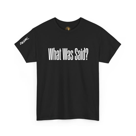 OLORI  Unesex "What Was Said?"  Short Sleeve Comical Question Tee