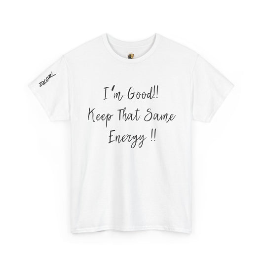 OLORI  Unesex Olori - "I’m Good, Keep That Same Energy" Tee – Bold, Artistic