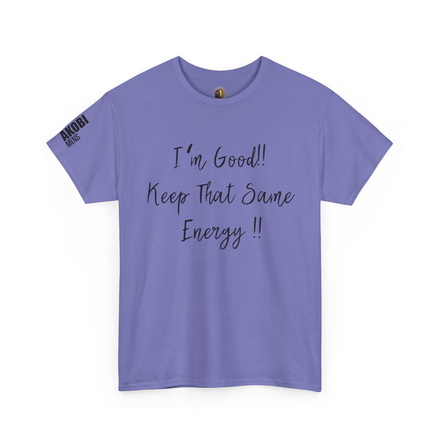 Akobi - "I’m Good, Keep That Same Energy" Tee – Bold, Artistic
