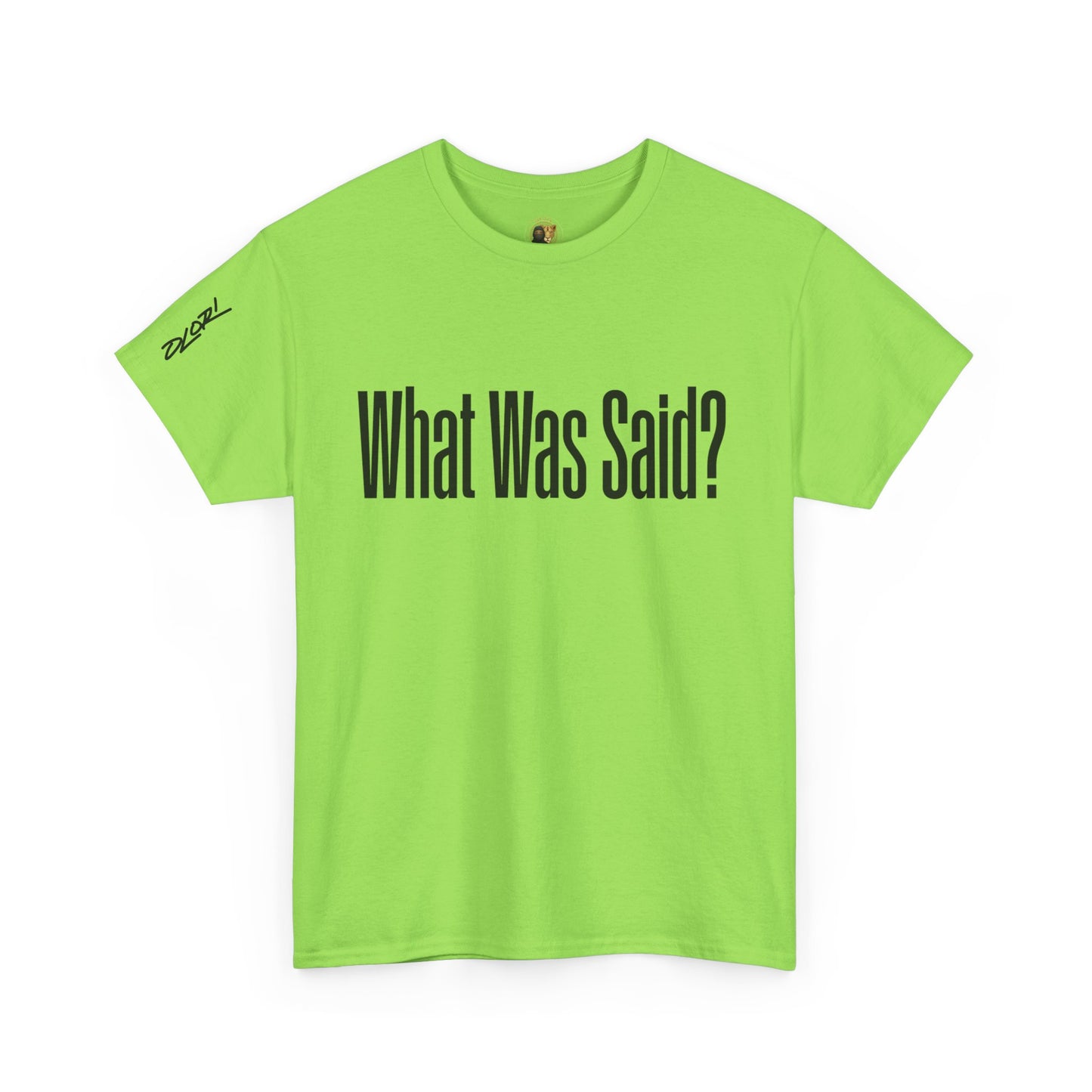 OLORI  Unesex "What Was Said?"  Short Sleeve Comical Question Tee
