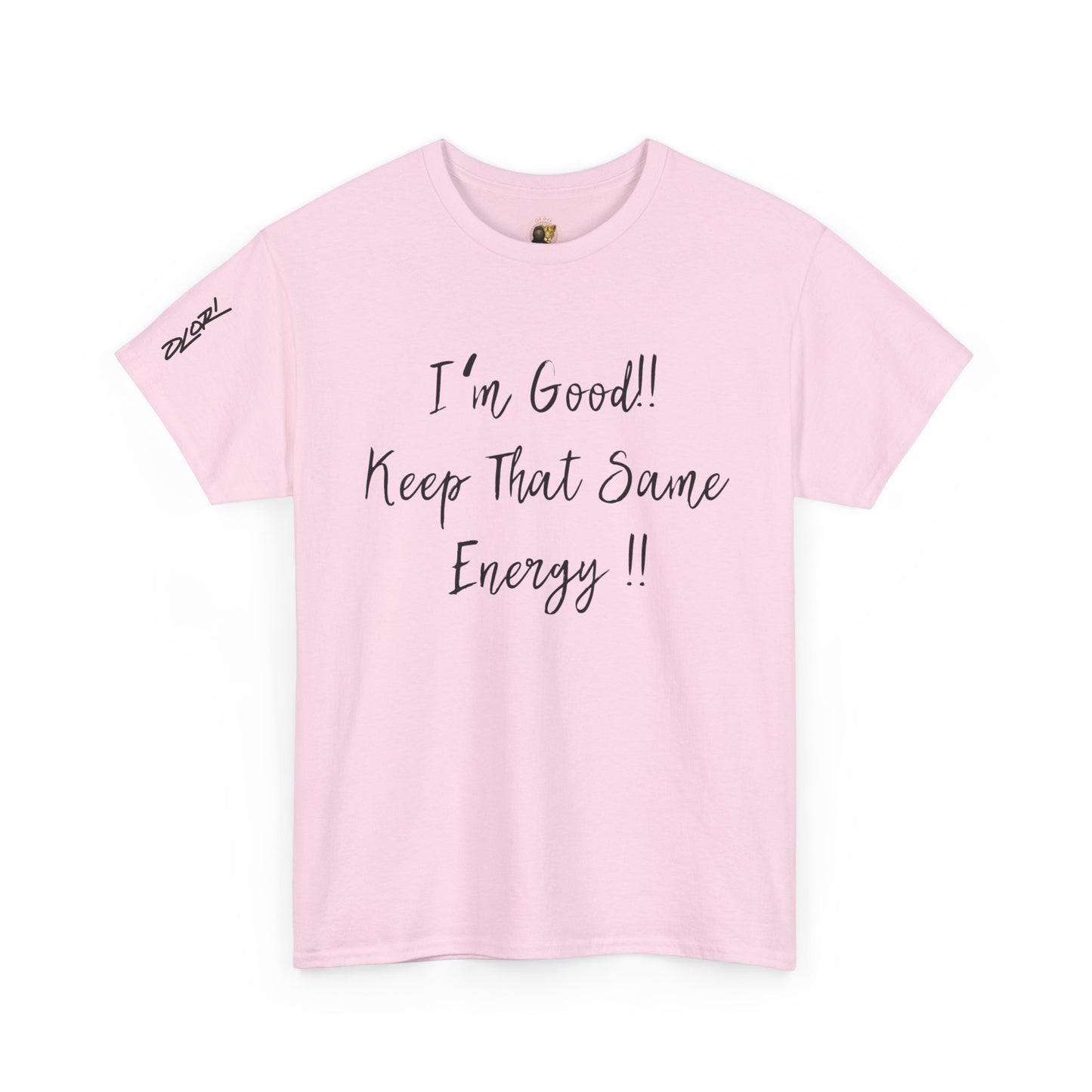 OLORI  Unesex Olori - "I’m Good, Keep That Same Energy" Tee – Bold, Artistic