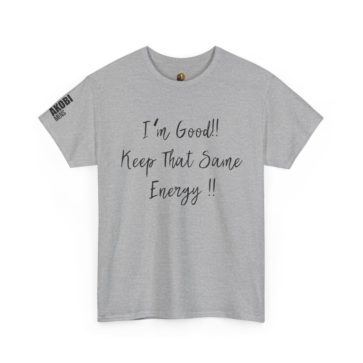 Akobi - "I’m Good, Keep That Same Energy" Tee – Bold, Artistic