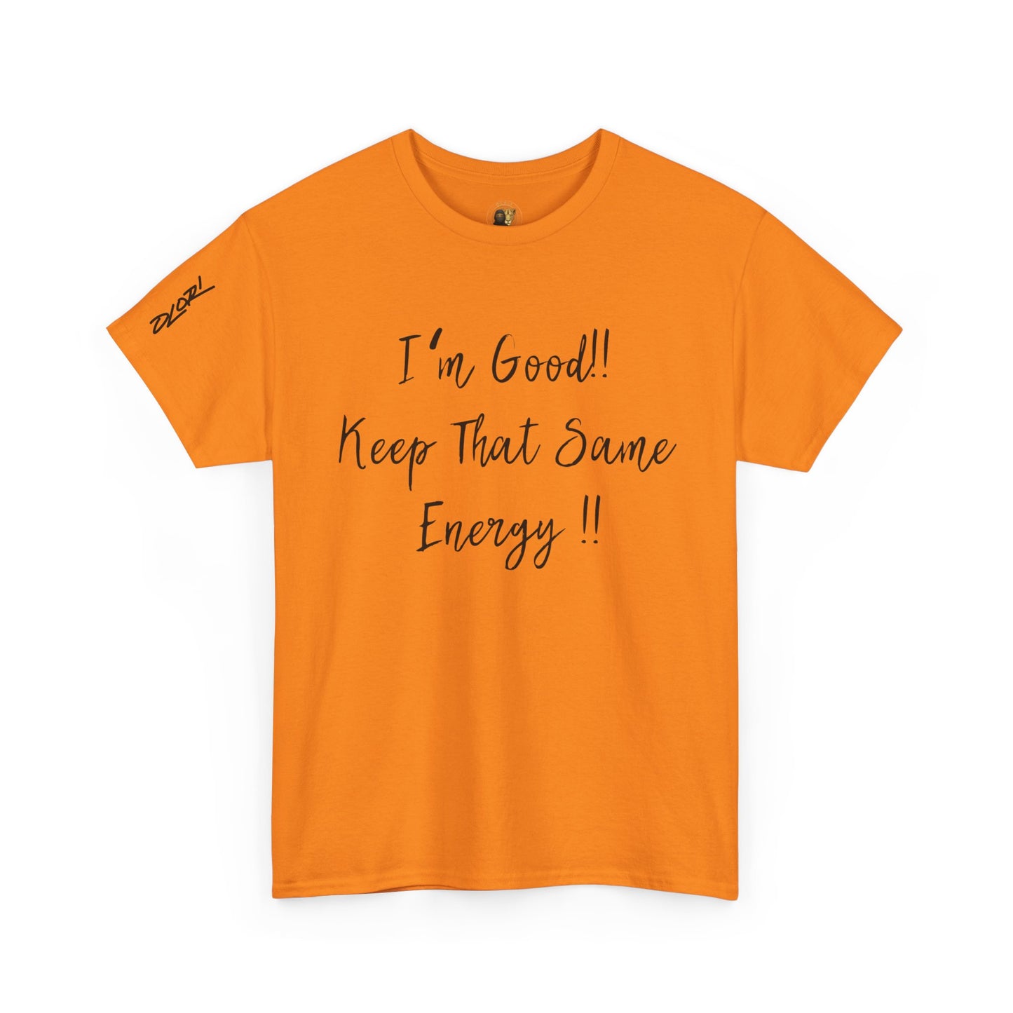 OLORI  Unesex Olori - "I’m Good, Keep That Same Energy" Tee – Bold, Artistic