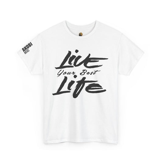 Live Your Best Life - Akobi Tee – Bold, Motivational, Unisex