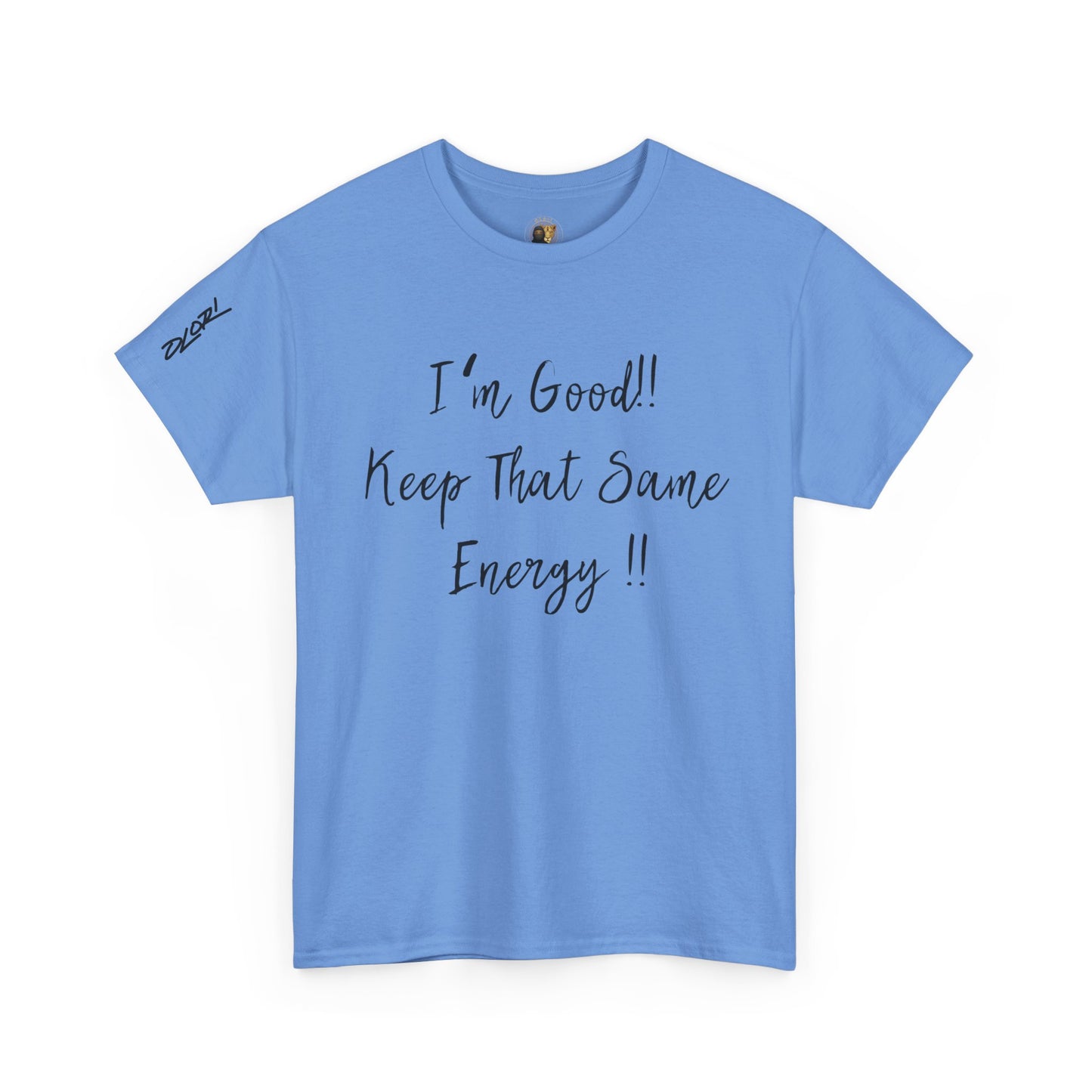 OLORI  Unesex Olori - "I’m Good, Keep That Same Energy" Tee – Bold, Artistic