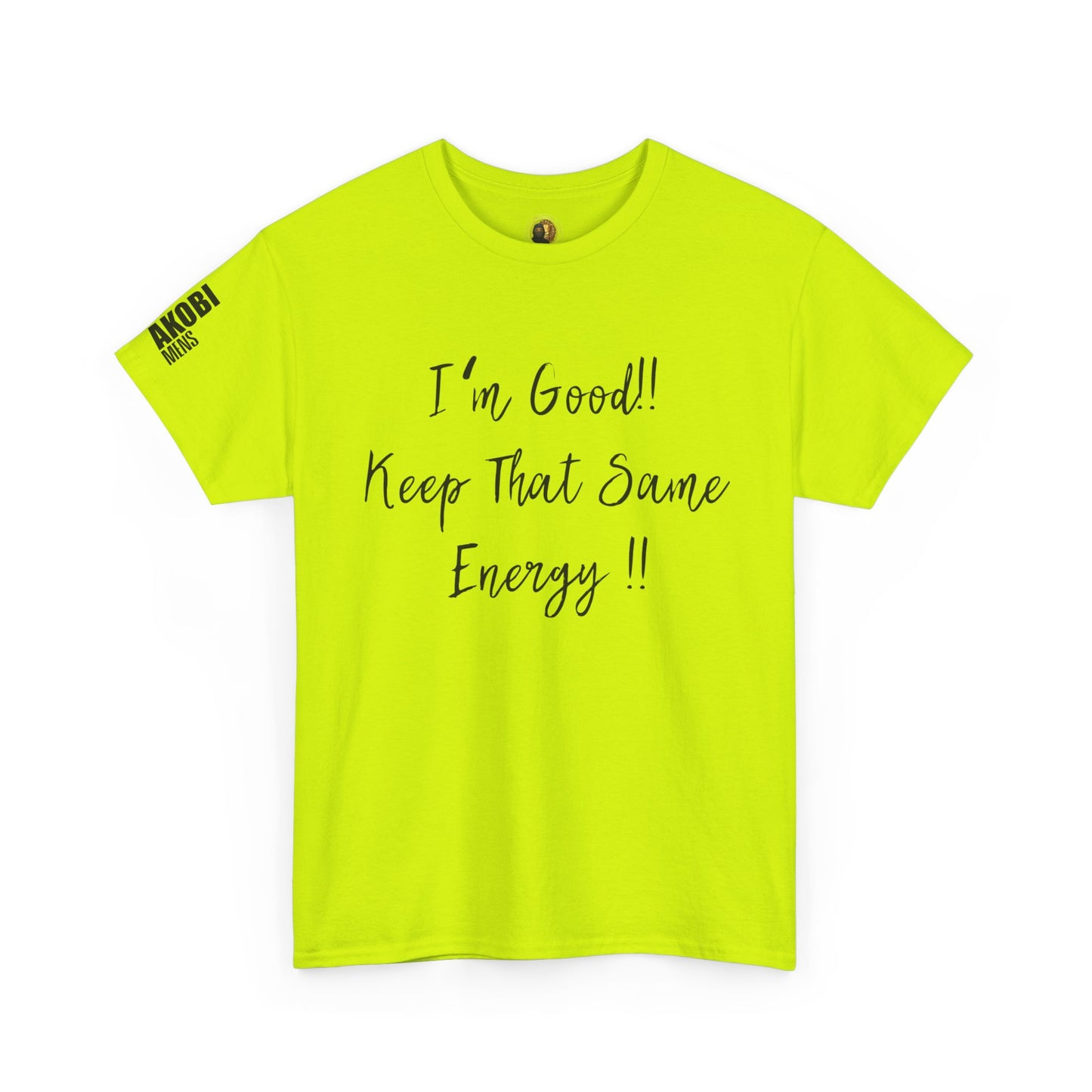 Akobi - "I’m Good, Keep That Same Energy" Tee – Bold, Artistic