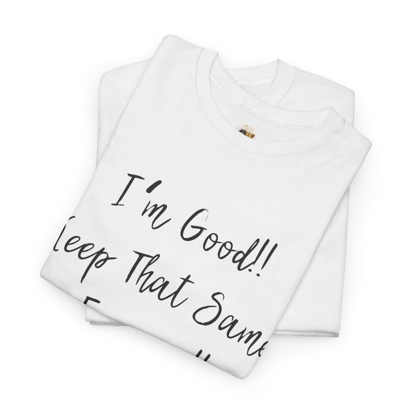 OLORI  Unesex Olori - "I’m Good, Keep That Same Energy" Tee – Bold, Artistic