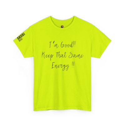 Akobi - "I’m Good, Keep That Same Energy" Tee – Bold, Artistic