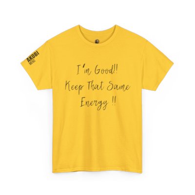 Akobi - "I’m Good, Keep That Same Energy" Tee – Bold, Artistic