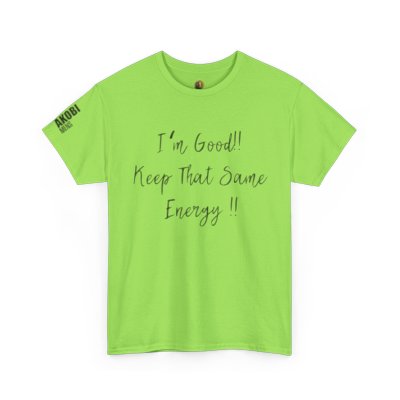 Akobi - "I’m Good, Keep That Same Energy" Tee – Bold, Artistic