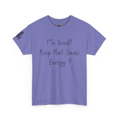 Akobi - "I’m Good, Keep That Same Energy" Tee – Bold, Artistic
