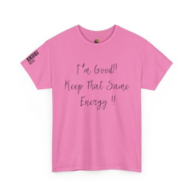 Akobi - "I’m Good, Keep That Same Energy" Tee – Bold, Artistic