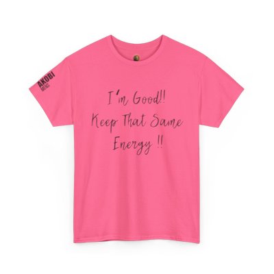 Akobi - "I’m Good, Keep That Same Energy" Tee – Bold, Artistic