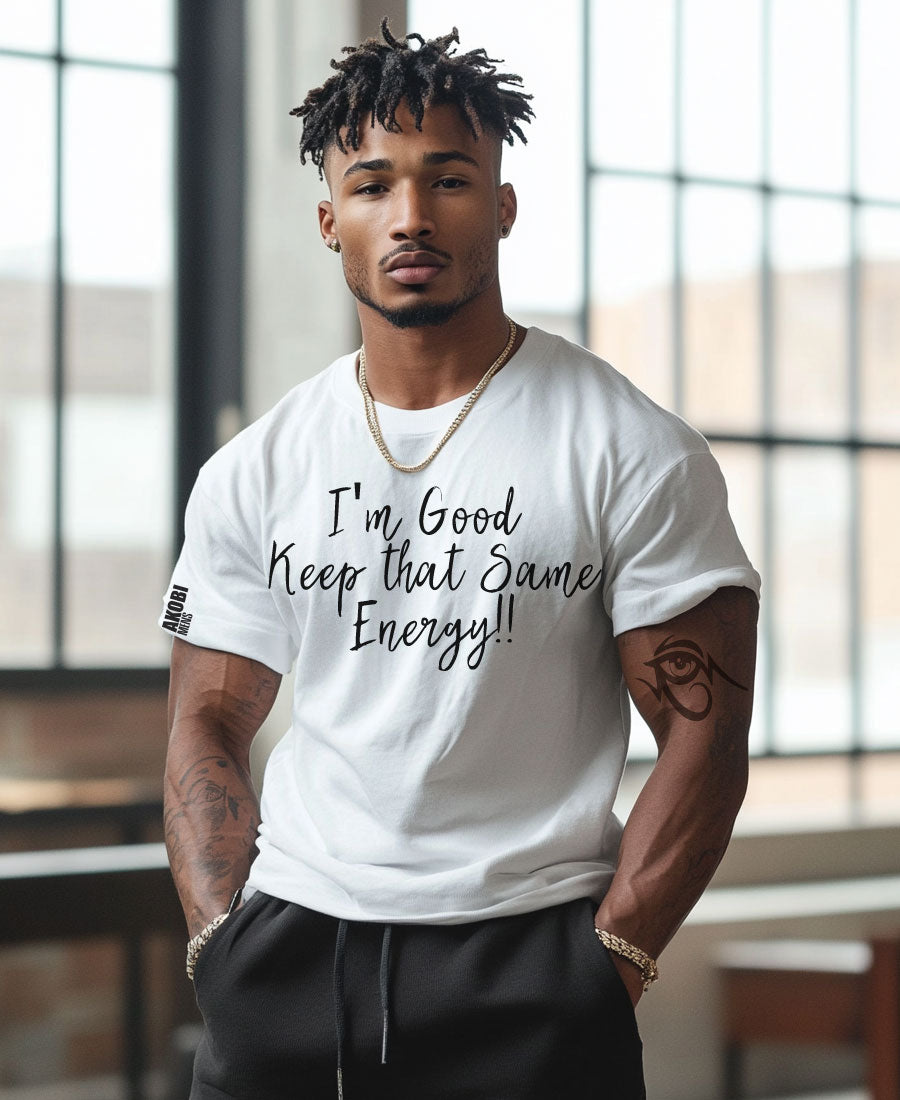 Akobi - "I’m Good, Keep That Same Energy" Tee – Bold, Artistic