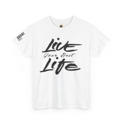 Live Your Best Life - Akobi Tee – Bold, Motivational, Unisex
