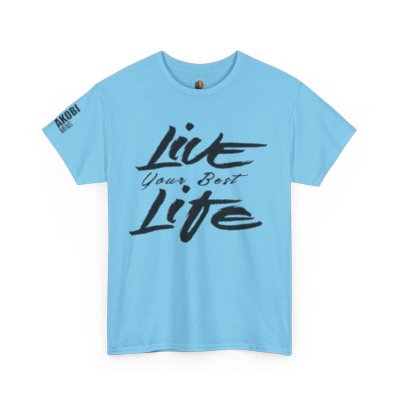 Live Your Best Life - Akobi Tee – Bold, Motivational, Unisex