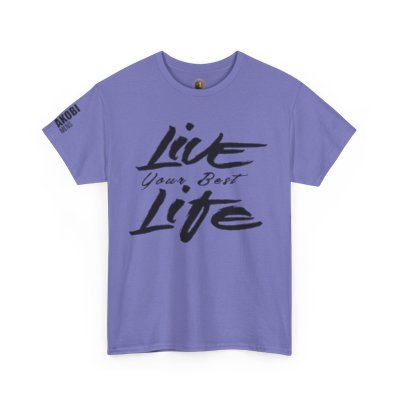 Live Your Best Life - Akobi Tee – Bold, Motivational, Unisex