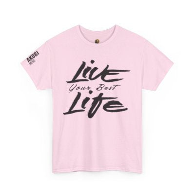Live Your Best Life - Akobi Tee – Bold, Motivational, Unisex