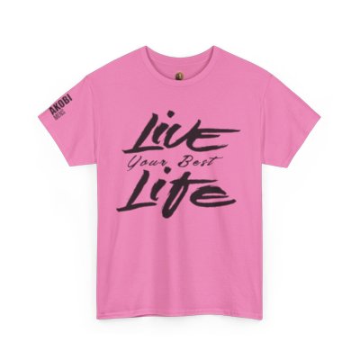 Live Your Best Life - Akobi Tee – Bold, Motivational, Unisex
