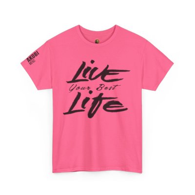 Live Your Best Life - Akobi Tee – Bold, Motivational, Unisex
