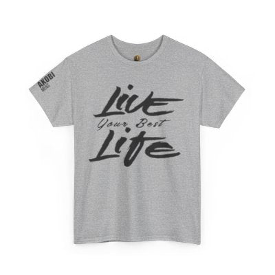 Live Your Best Life - Akobi Tee – Bold, Motivational, Unisex